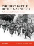 The First Battle of the Marne 1914: The French ’miracle’ Halts the Germans
