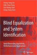 Blind Equalization and System Identification: Batch Processing Algorithms, Performance and Applications