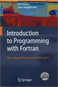 Introduction to Programming with FORTRAN: With Coverage of FORTRAN 90, 95, 2003 and 77 [With CDROM]