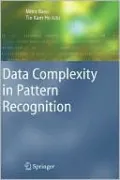 Data Complexity in Pattern Recognition