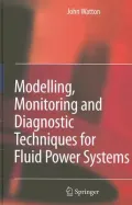 Modelling, Monitoring and Diagnostic Techniques for Fluid Power Systems