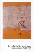 Twilight of the Avant-Garde: Spanish Poetry, 1980-2000