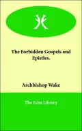 The Forbidden Gospels And Epistles.