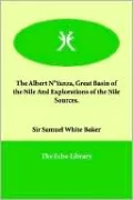 Albert NYanza, Great Basin of the Nile And Explorations of the Nile Sources