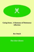 Going Some. A Romance of Strenuous Affection