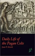 Daily Life of the Pagan Celts