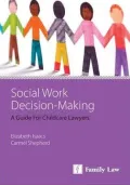 Social Work Decision Making: A Guide for Child Care Lawyers (Second Edition)