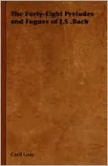 The Forty-Eight Preludes And Fugues Of J.S .Bach