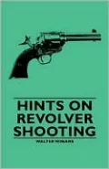 Hints On Revolver Shooting