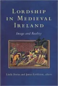 Lordship in Medieval Ireland: Image and Reality