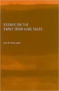 Essays on the Early Irish King Tales