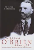 William O' Brien, 1881-1968: Socialist, Republican, Dail Deputy, Trade Union Leader and Editor