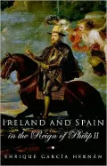 Ireland and Spain in the Reign of Philip II
