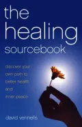 The Healing Sourcebook : Discover your own path to better health and inner Peace