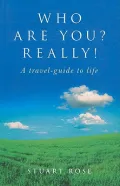 Who Are You? Really!: A Travel-guide to Life