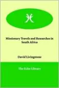 Missionary Travels and Researches in South Africa