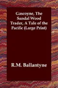 Gascoyne, the Sandal Wood Trader, A Tale of the Pacific
