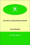 Four Max Carrados Detective Stories