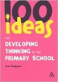 100 Ideas for Developing Thinking in the Primary School