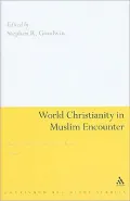 World Christianity in Muslim Encounter, Volume 2: Essays in Memory of David A. Kerr