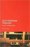 Such Deliberate Disguises: The Art of Philip Larkin