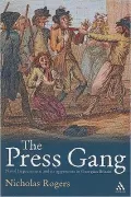 Press Gang: Naval Impressment and its opponents in Georgian Britain