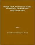 Women, Social and Cultural Change in Twentieth Century Ireland: Dissenting Voices?