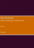 Toxic Belonging: Identity and Ecology in Southern Africa