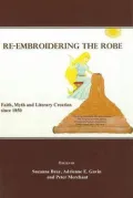 Re-Embroidering the Robe: Faith, Myth and Literary Creation Since 1850