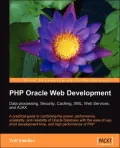 PHP Oracle Web Development: Data Processing, Security, Caching, XML, Web Services, and Ajax
