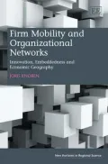 Firm Mobility and Organizational Networks: Innovation, Embeddedness and Economic Geography