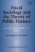 Fiscal Sociology and the Theory of Public Finance: An Exploratory Essay