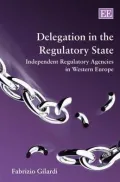 Delegation in the Regulatory State: Independent Regulatory Agencies in Western Europe