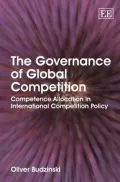 The Governance of Global Competition: Competence Allocation in International Competition Policy