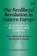 The Neoliberal Revolution in Eastern Europe: Economic Ideas in the Transition from Communism