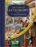 The Story of Astronomy: From Babylonian Stargazers to the Search for the Big Bang