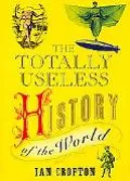 Totally Useless History of the World