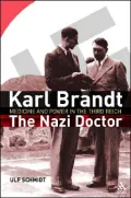 Karl Brandt : The Nazi Doctor: Medicine and Power in the Third Reich