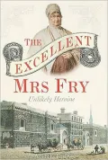 Elizabeth Fry: The Unlikely Heroine