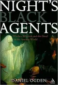 Nights Black Agents: Witches Wizards and the Dead in the Ancient World