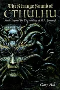 The Strange Sound of Cthulhu: Music Inspired by the Writings of H. P. Lovecraft