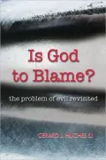 Is God to Blame?: The Problem of Evil Revisited