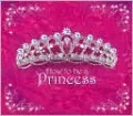 How to Be a Princess