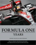 Formula One Years: The Ultimate Season-by-Season Celebration of Grand Prix Racing