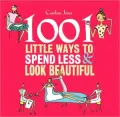 1001 Little Ways to Spend Less & Look Beautiful
