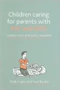 Children Caring for Parents with HIV and AIDS: Global Issues and Policy Responses