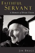 FAITHFUL SERVANT: A Memoir of Brian Cleeve
