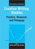 Creative Writing Studies: Practice, Research and Pedagogy