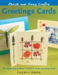 Quick and Easy Crafts: Greetings Cards - 15 Step-by-Step Projects - Simple to Make, Stunning Results