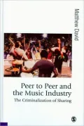 Peer to Peer and the Music Industry: The Criminalization of Sharing